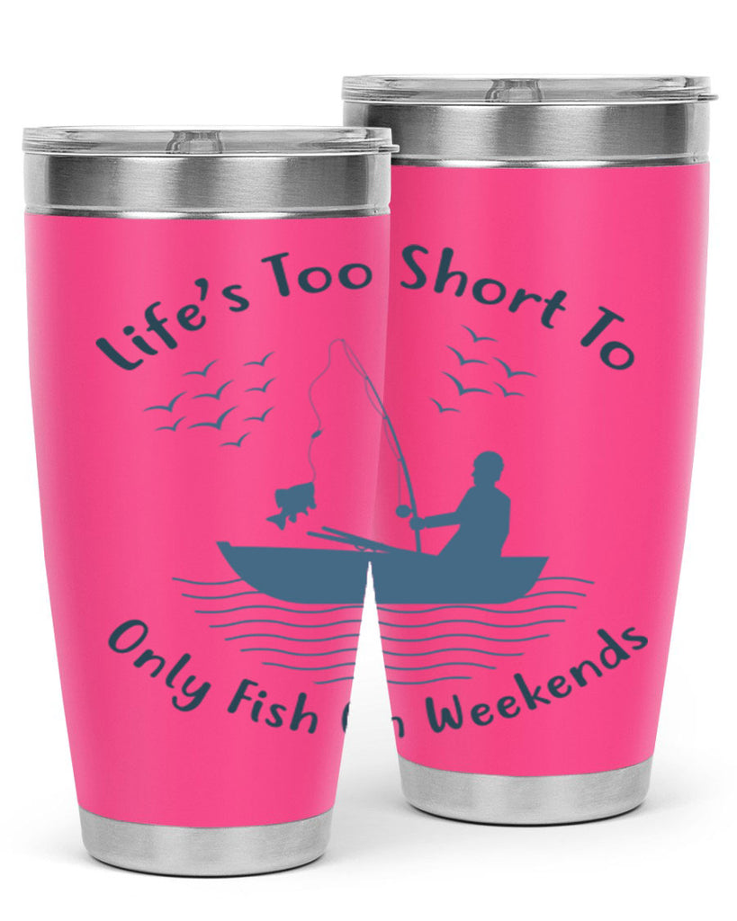 lifes too short 63#- fishing- Tumbler