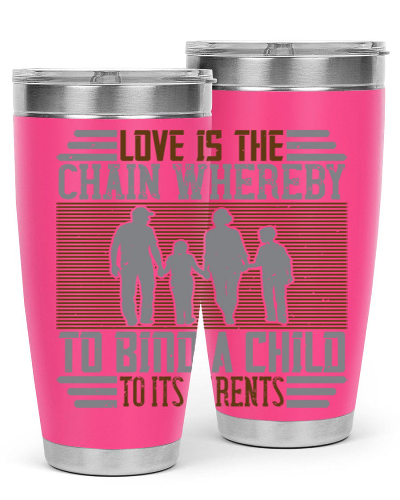 love is the chain whereby to bind a child to its parents 42#- Parents Day- Tumbler