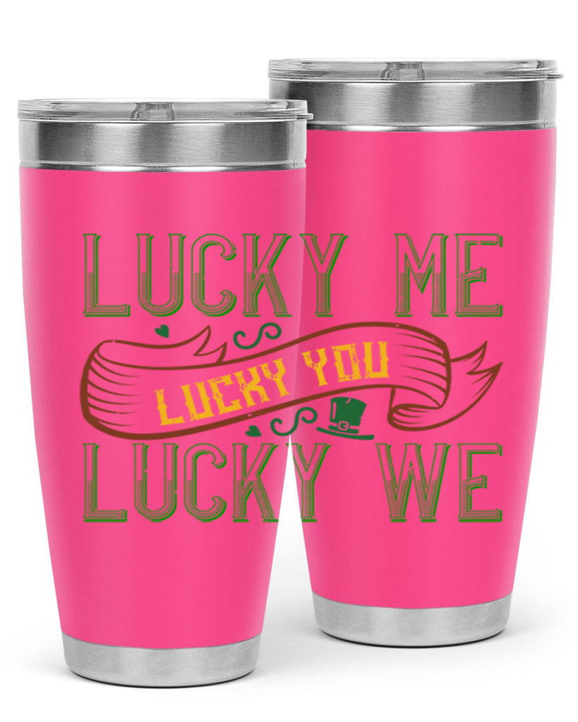 lucky me lucky you lucky me Style 118#- St Patricks Day- Tumbler