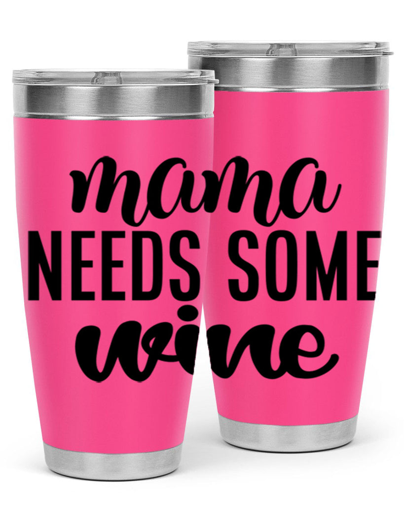 mama needs some wine 183#- wine- Tumbler