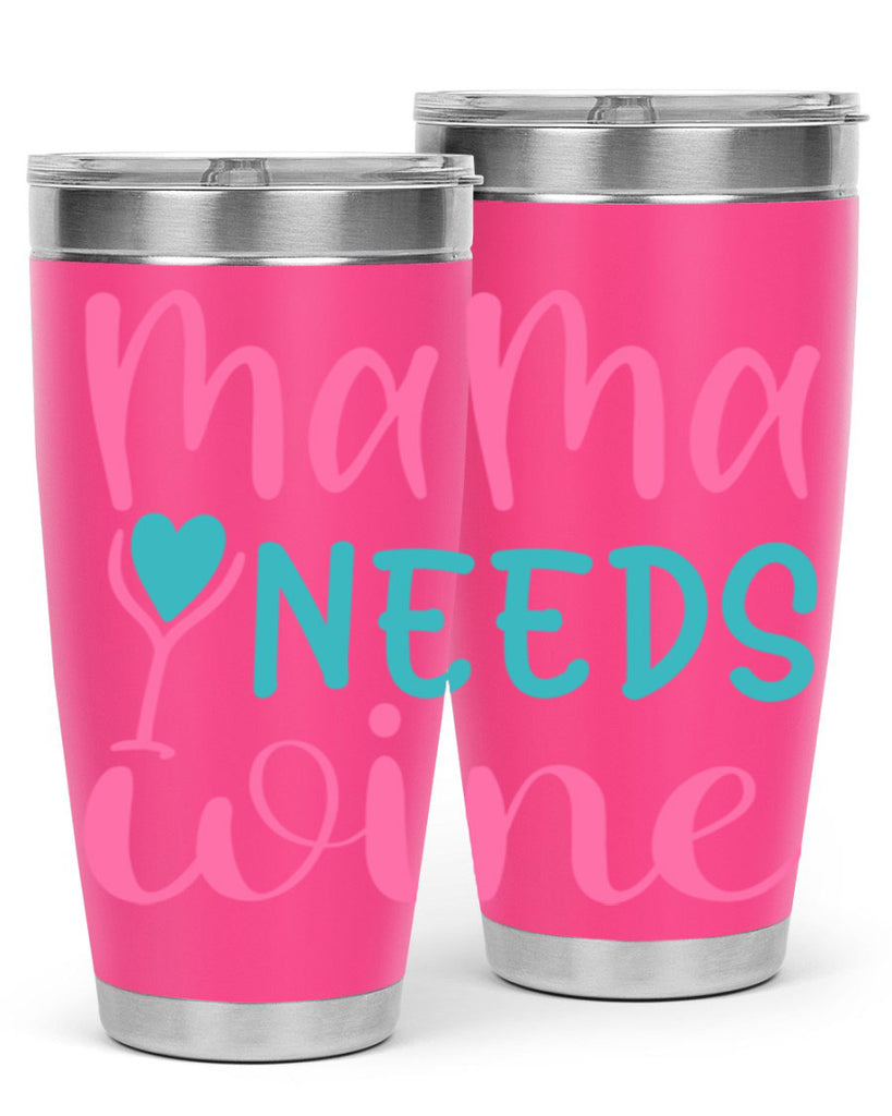 mama needs wine 322#- mom- Tumbler