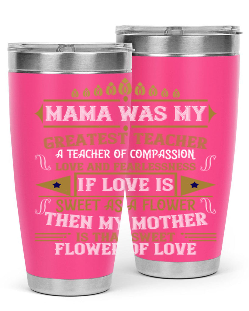 mama was my greatest teacher a teacher of compassion 130#- mom- Tumbler