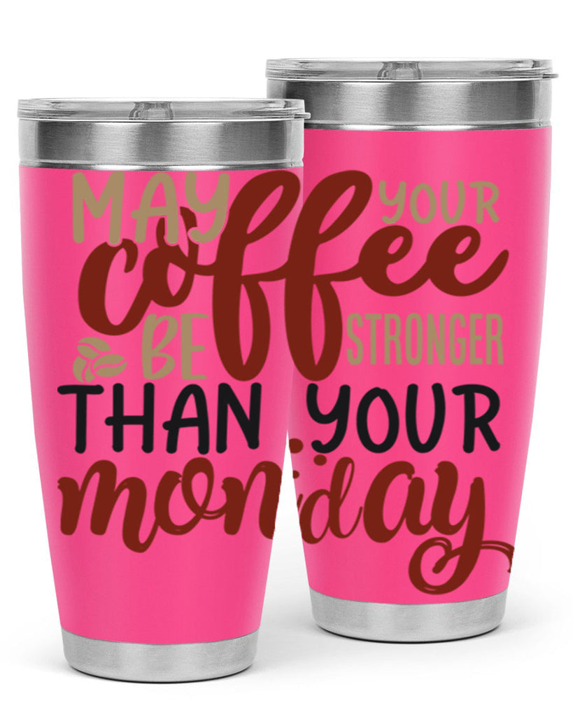 may your coffee be stronger than your monday 206#- coffee- Tumbler