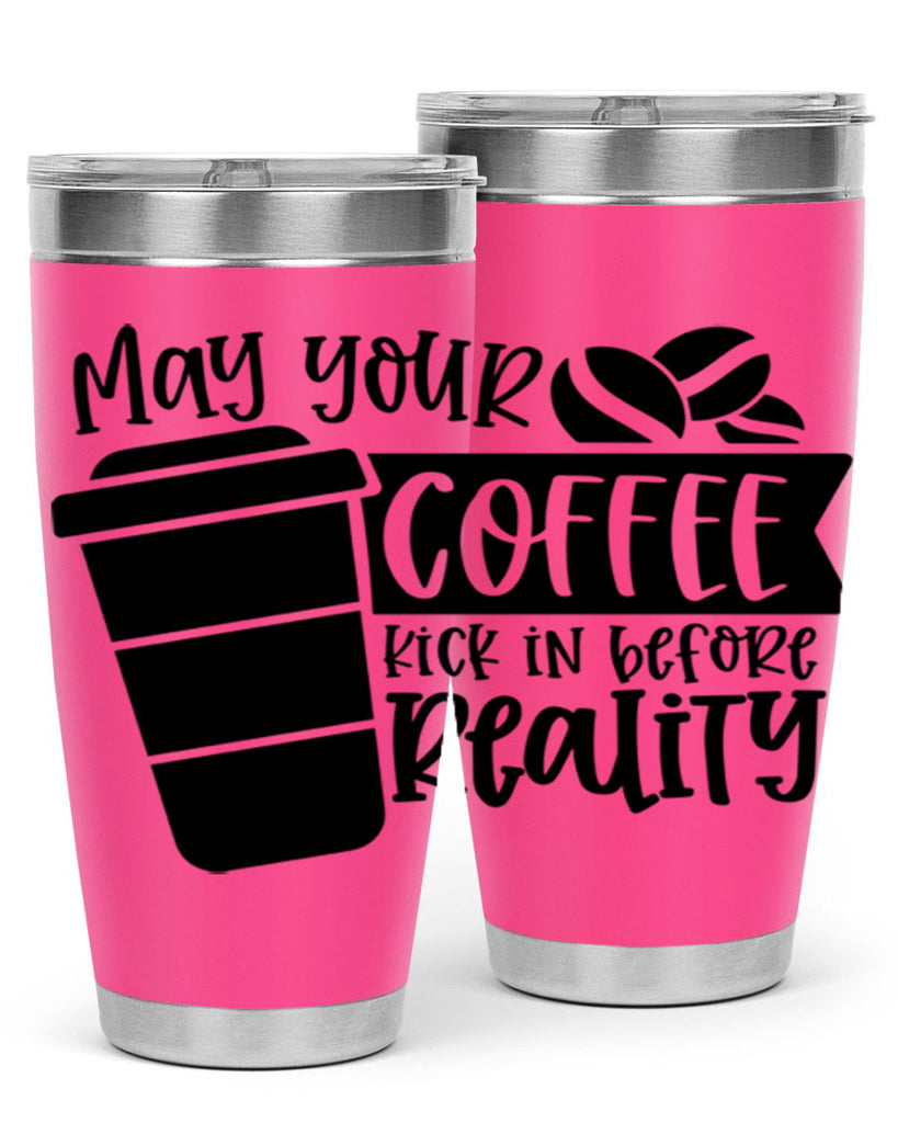 may your coffee kick in before reality 64#- coffee- Tumbler