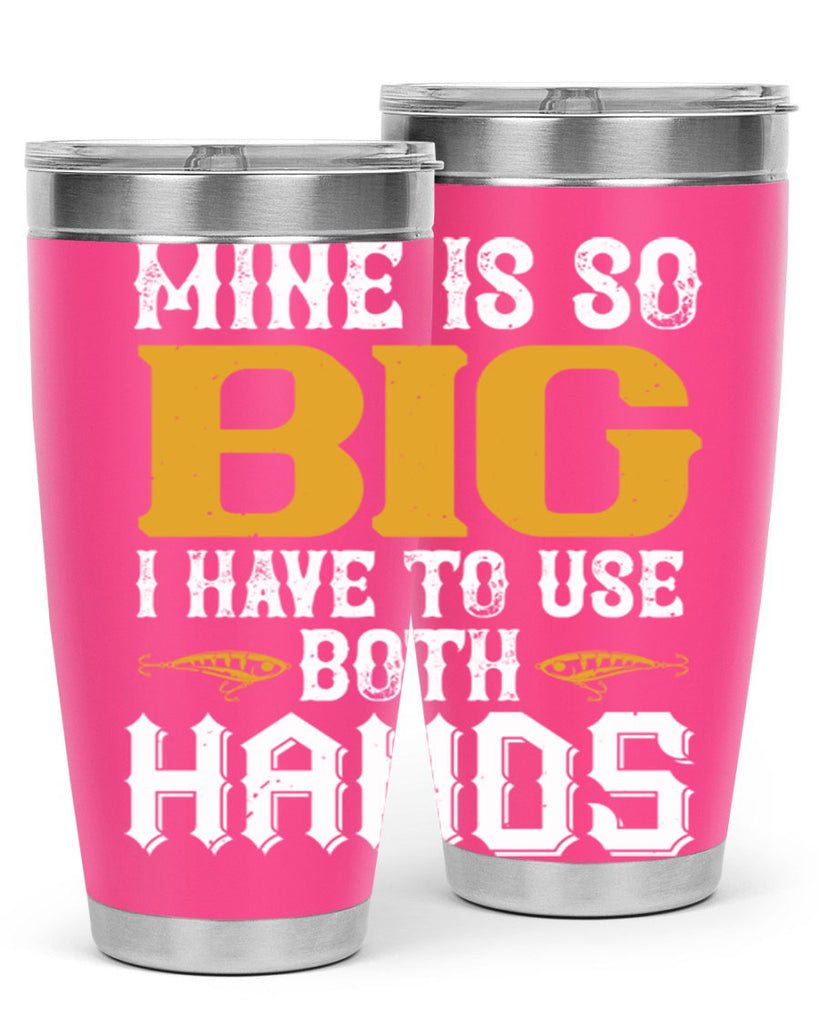 mine is so big i have to use both hands 50#- fishing- Tumbler