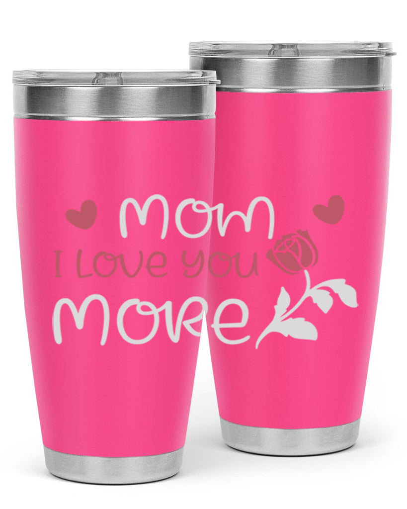 mom i love you more 125#- mom- Tumbler