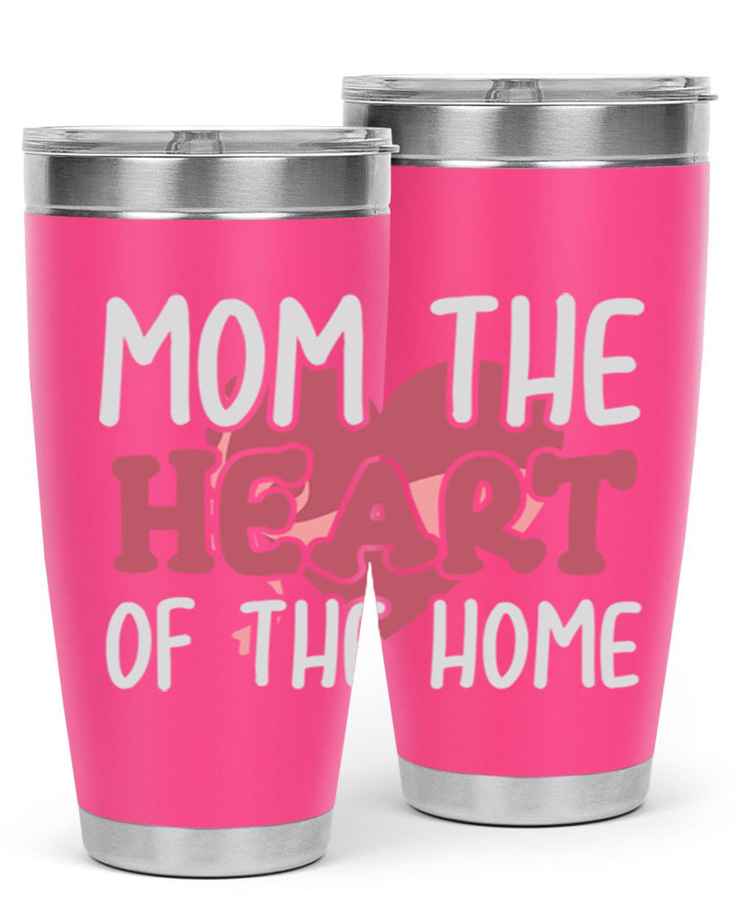 mom the heart of the home 120#- mom- Tumbler