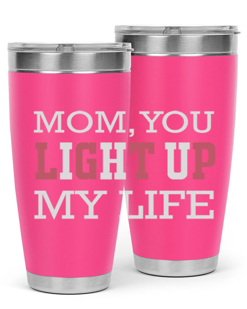 mom you light up my life 114#- mom- Tumbler