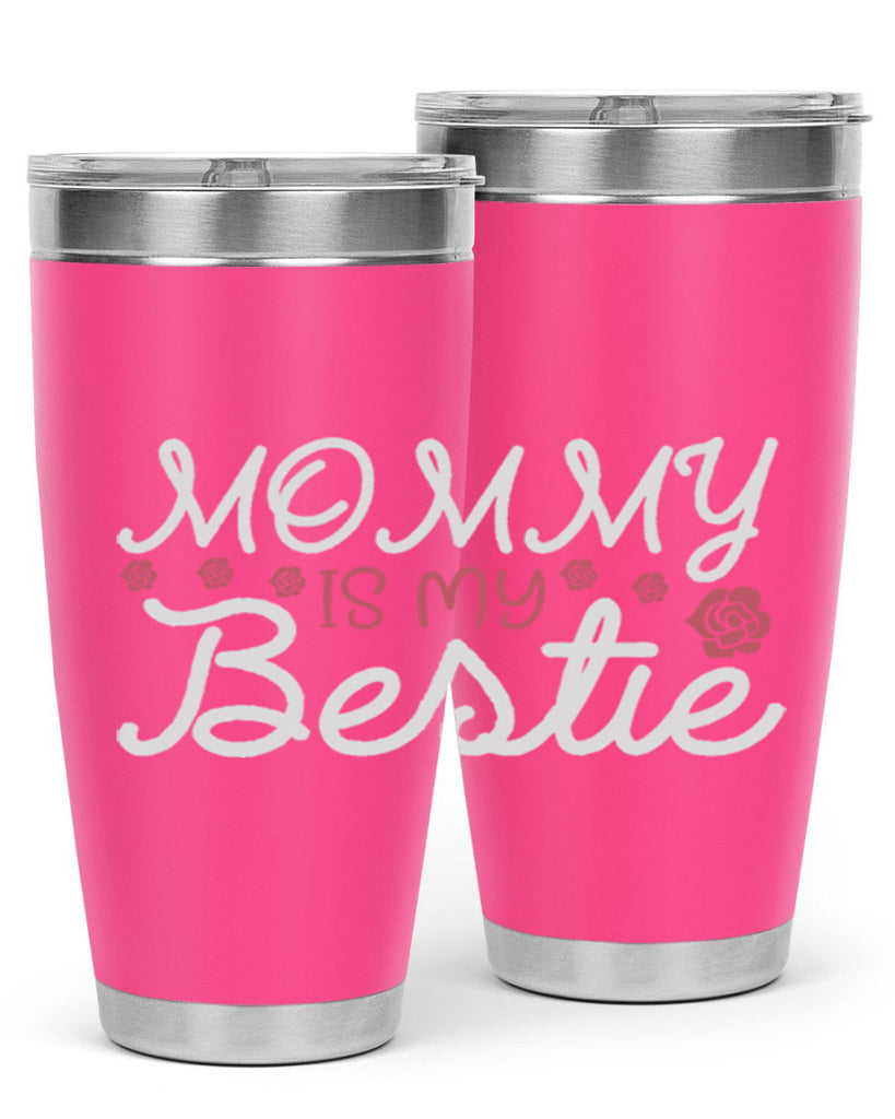 mommy is my bestie 110#- mom- Tumbler