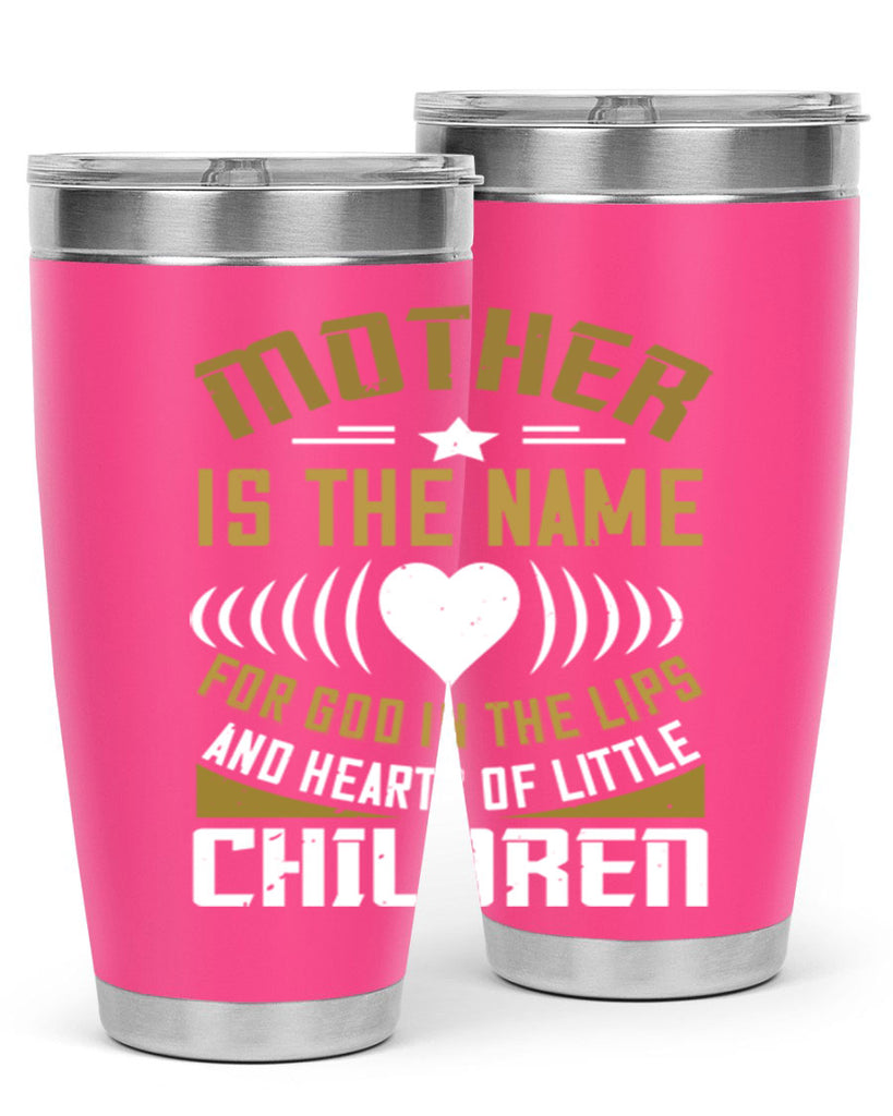 mother is the name for god in the lips and hearts of little children 104#- mom- Tumbler