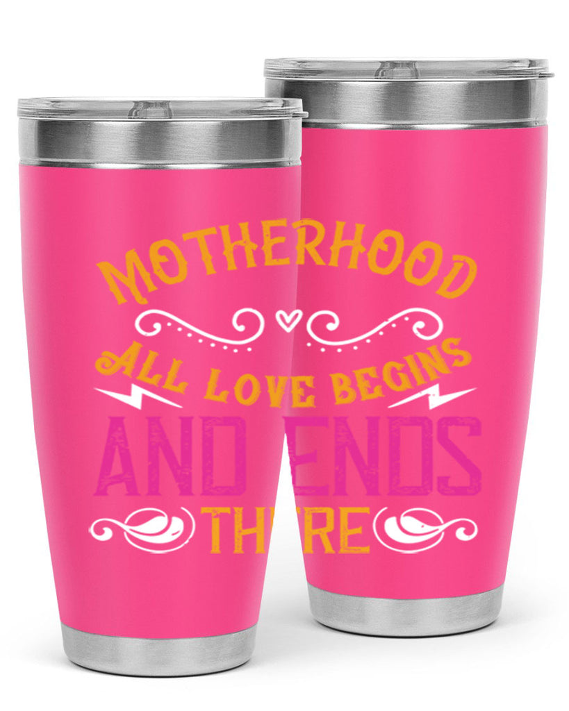 motherhood all love begins and ends there 99#- mom- Tumbler