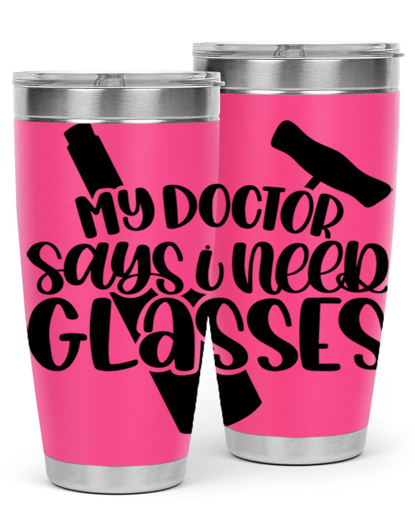 my doctor says i need glasses 36#- wine- Tumbler