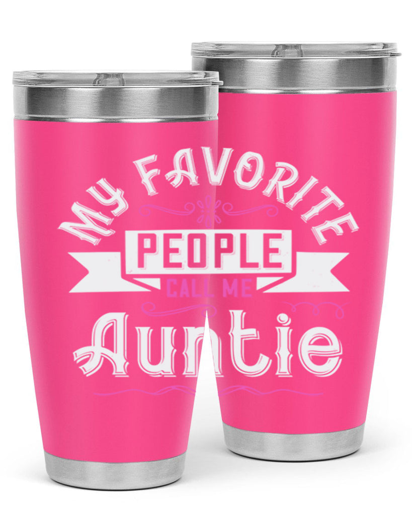 my favorite people call me auntie Style 33#- aunt- Tumbler