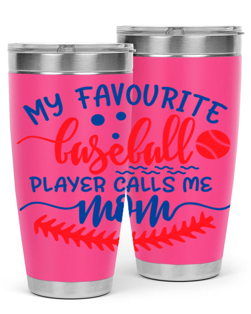 my favourite baseball player calls me mom 2051#- baseball- Tumbler
