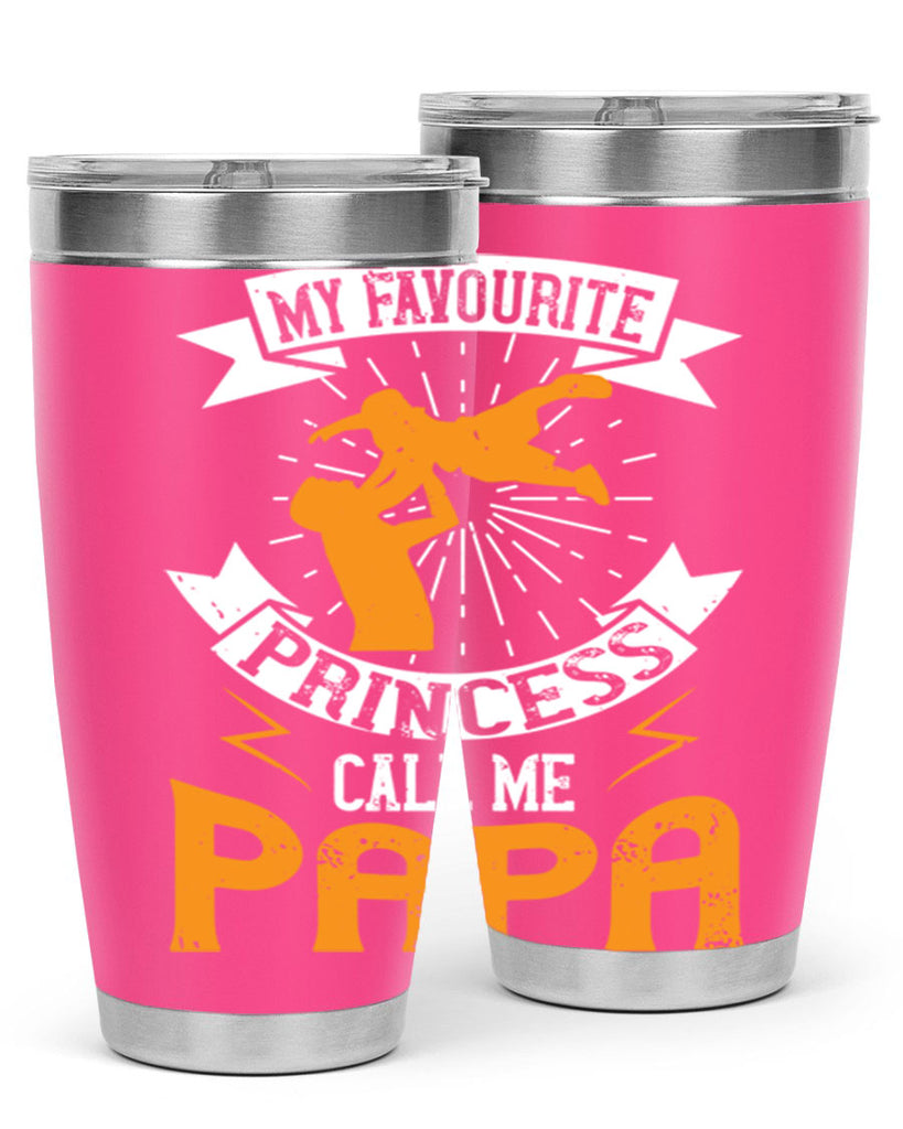 my favourite princess call me papa 202#- fathers day- Tumbler