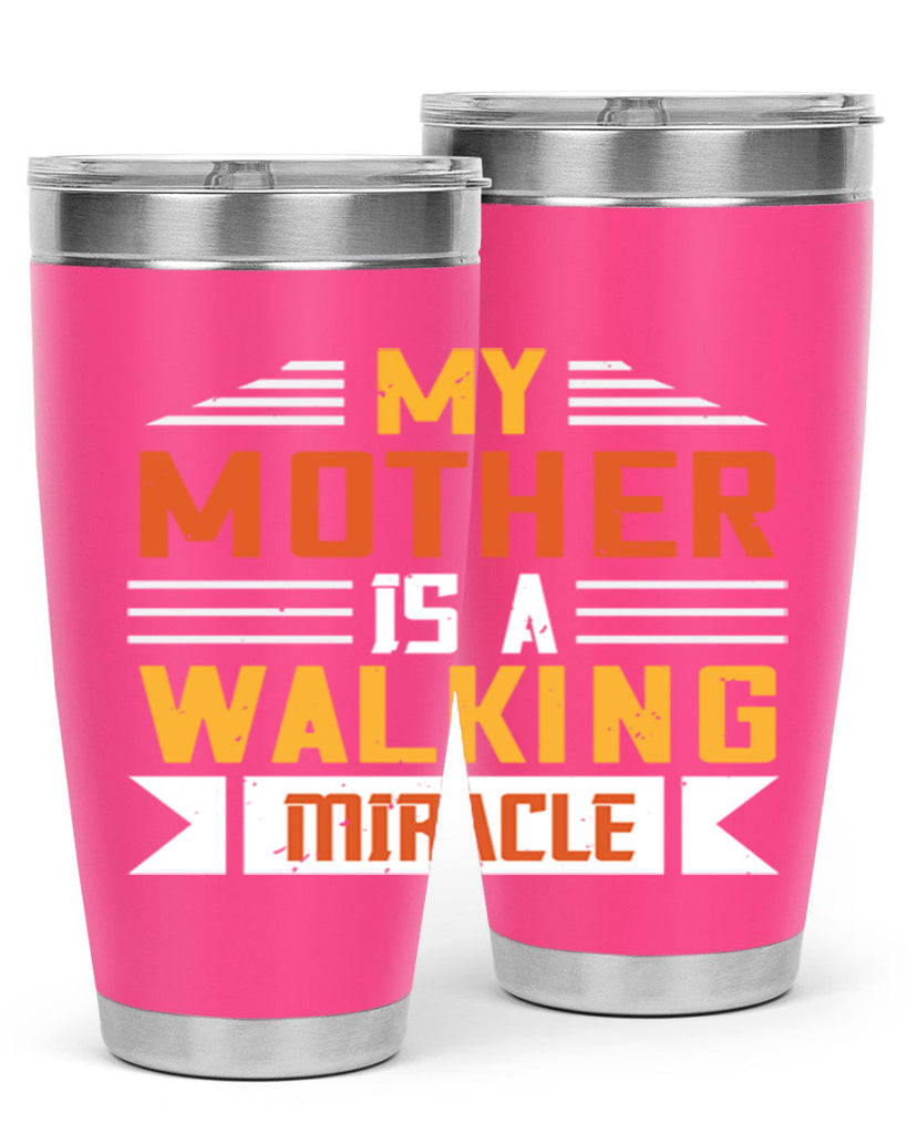 my mother is a walking miracle 85#- mom- Tumbler