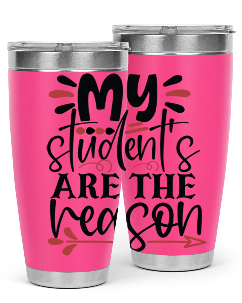 my students are the reason Style 173#- teacher- tumbler