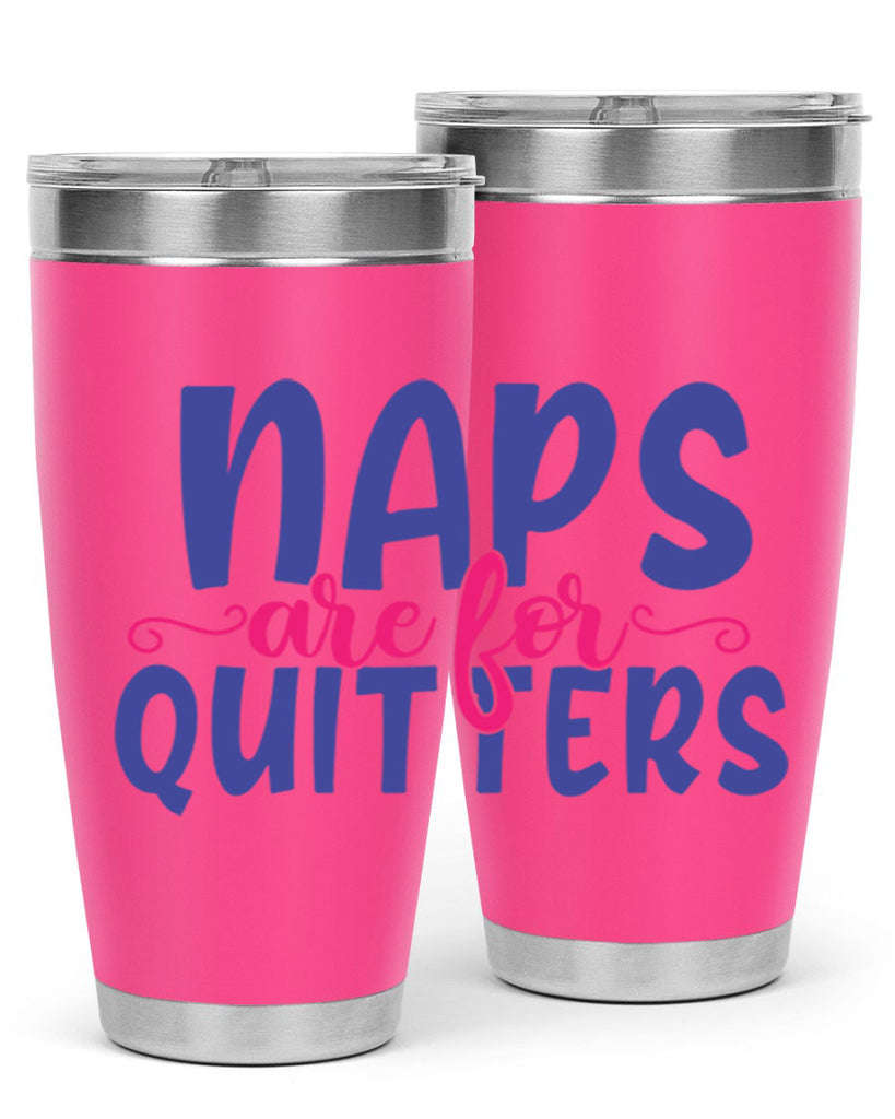 naps are for quitters 371#- mom- Tumbler