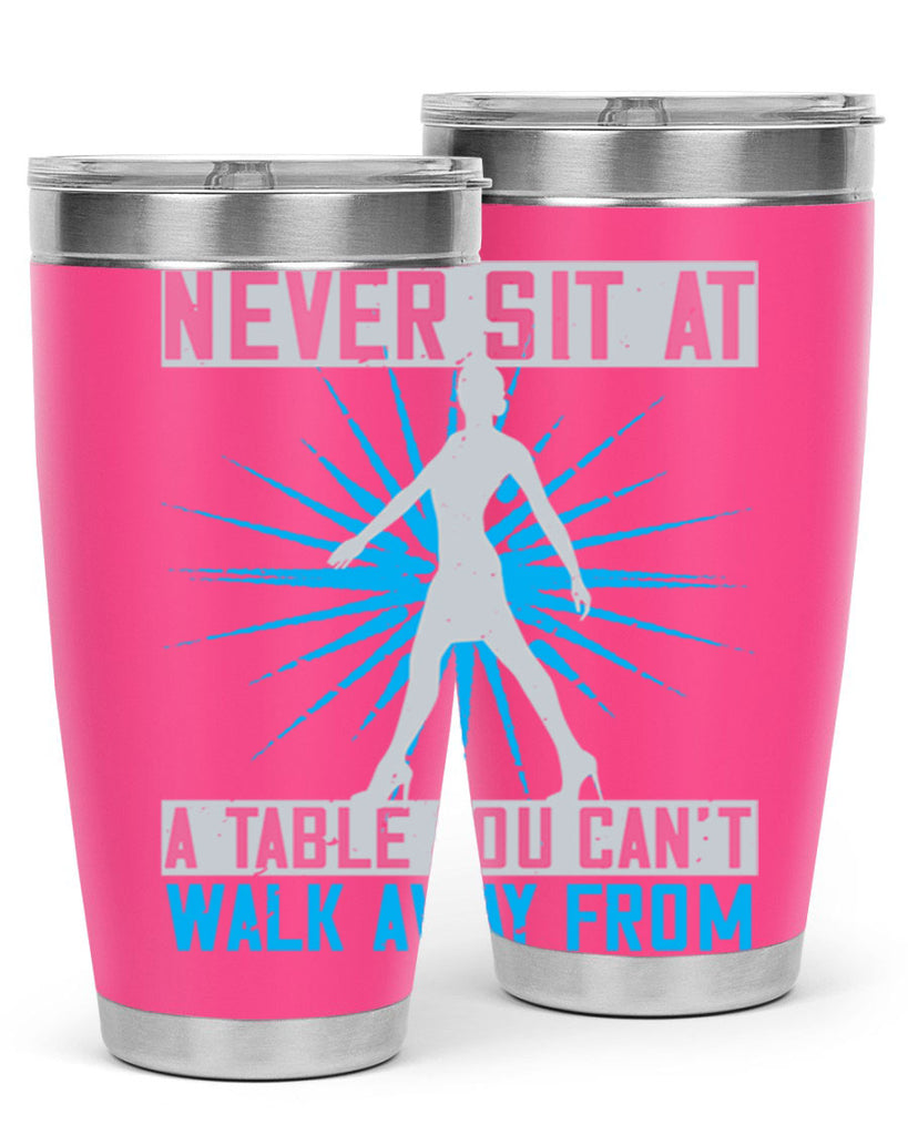 never sit at a table you cant walk away from 43#- walking- Tumbler