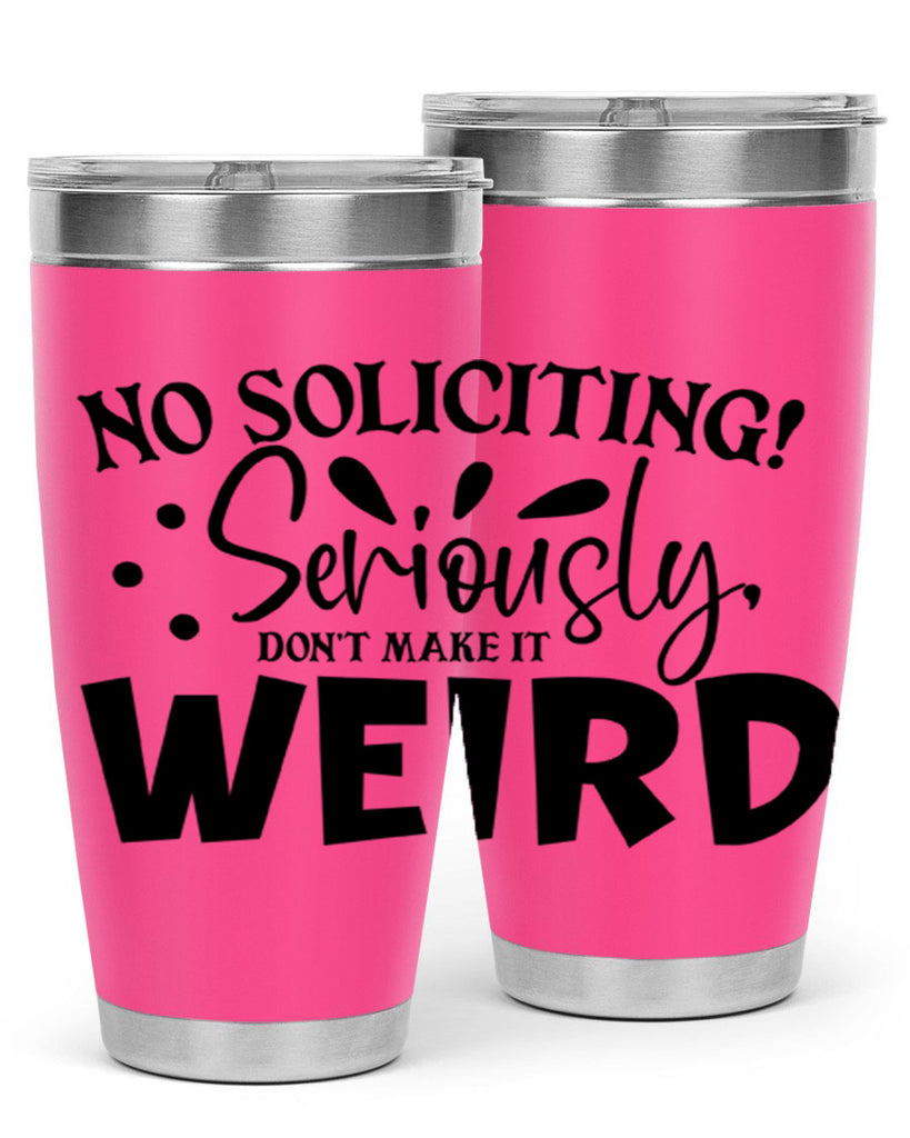 no soliciting seriously dont make it weird 59#- home- Tumbler