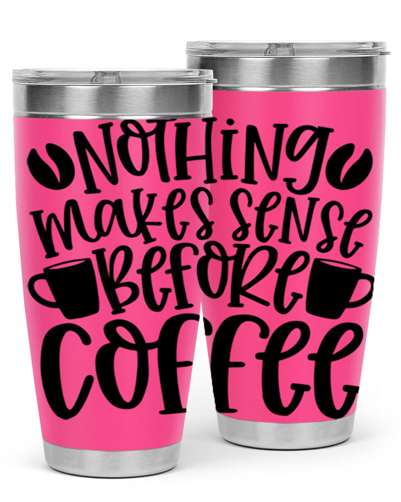 nothing makes sense before coffee 57#- coffee- Tumbler