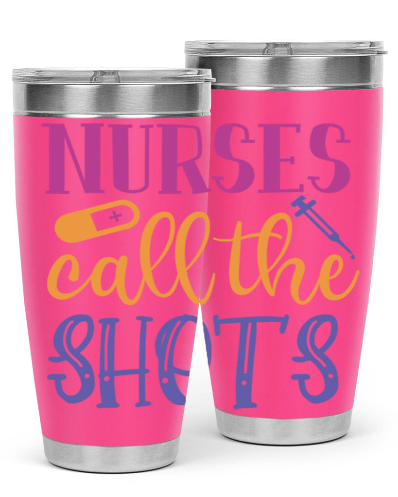 nurses call the shots Style 367#- nurse- tumbler