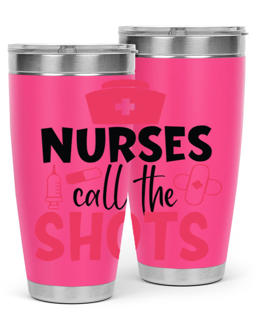 nurses call the shots Style 368#- nurse- tumbler