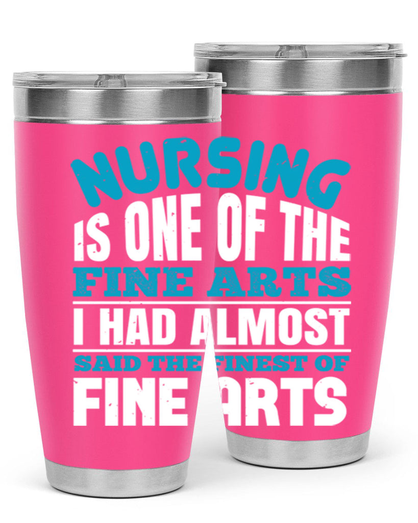 nursing is one of the fine arts Style 259#- nurse- tumbler