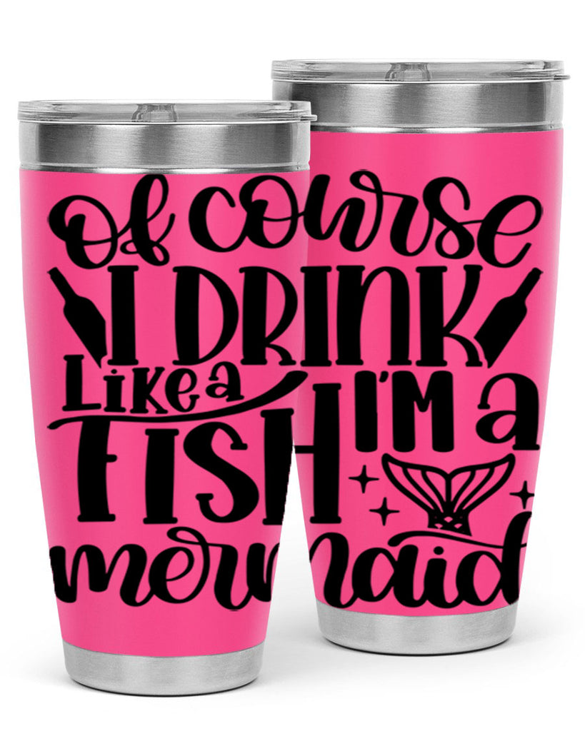 of course i drink like a fish 34#- wine- Tumbler