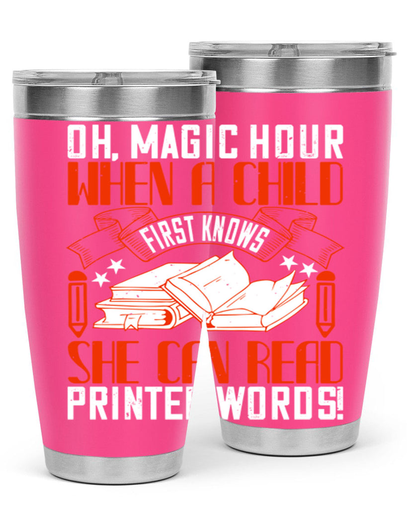 oh magic hour when a child first knows she can read printed words 57#- reading- Tumbler