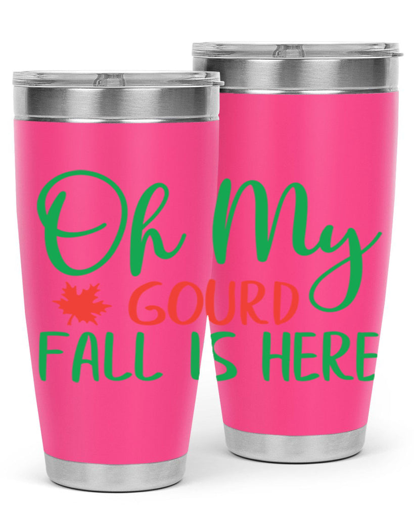 oh my gourd fall is here 454#- fall- Tumbler