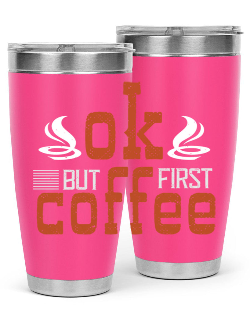 okbut first coffee 235#- coffee- Tumbler