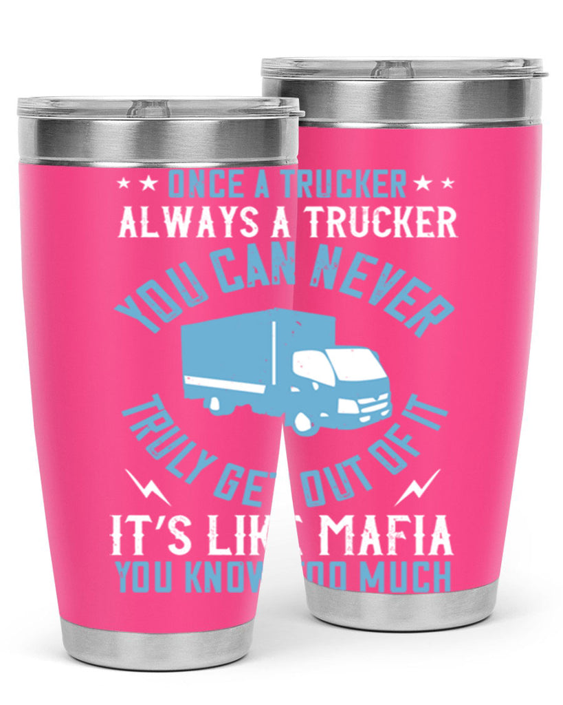 once a trucker always a trucker you z Style 25#- truck driver- tumbler