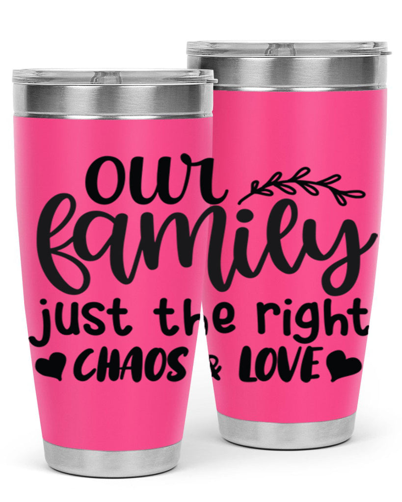 our family just the right chaos love 22#- family- Tumbler