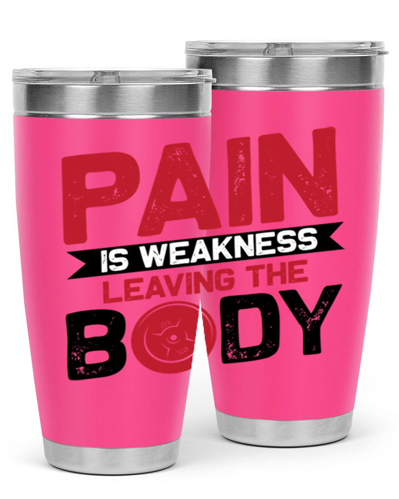 pain is weakness leaving the body 4#- gym- Tumbler