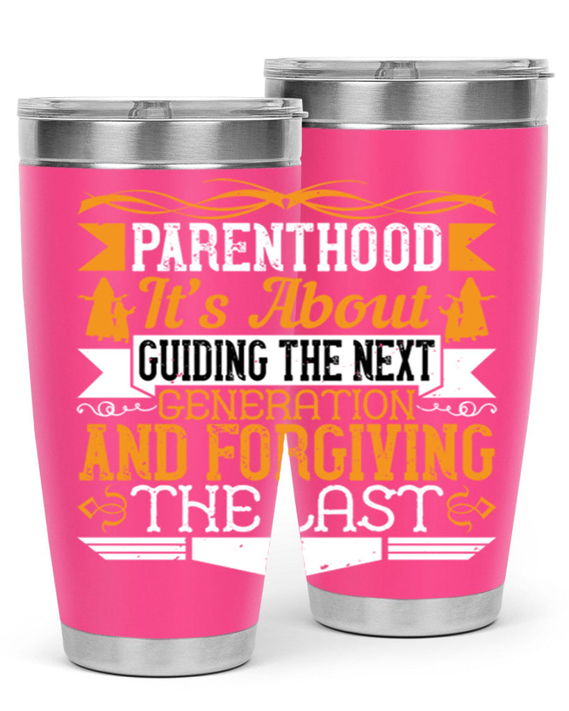 parenthood…it’s about guiding the next generation and forgiving the last 30#- Parents Day- Tumbler