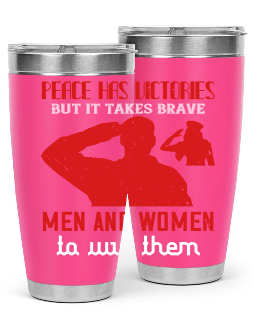 peace has victories but it takes brave 94#- Veterns Day- Tumbler