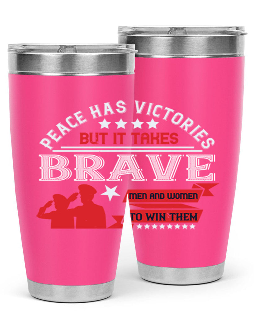 peace has victories but it takes brave men and women to win them 38#- Veterns Day- Tumbler