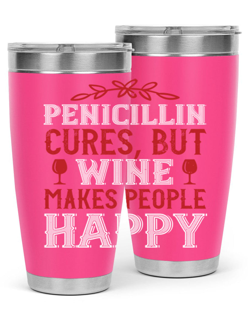 penicillin cures but wine makes people 65#- wine- Tumbler