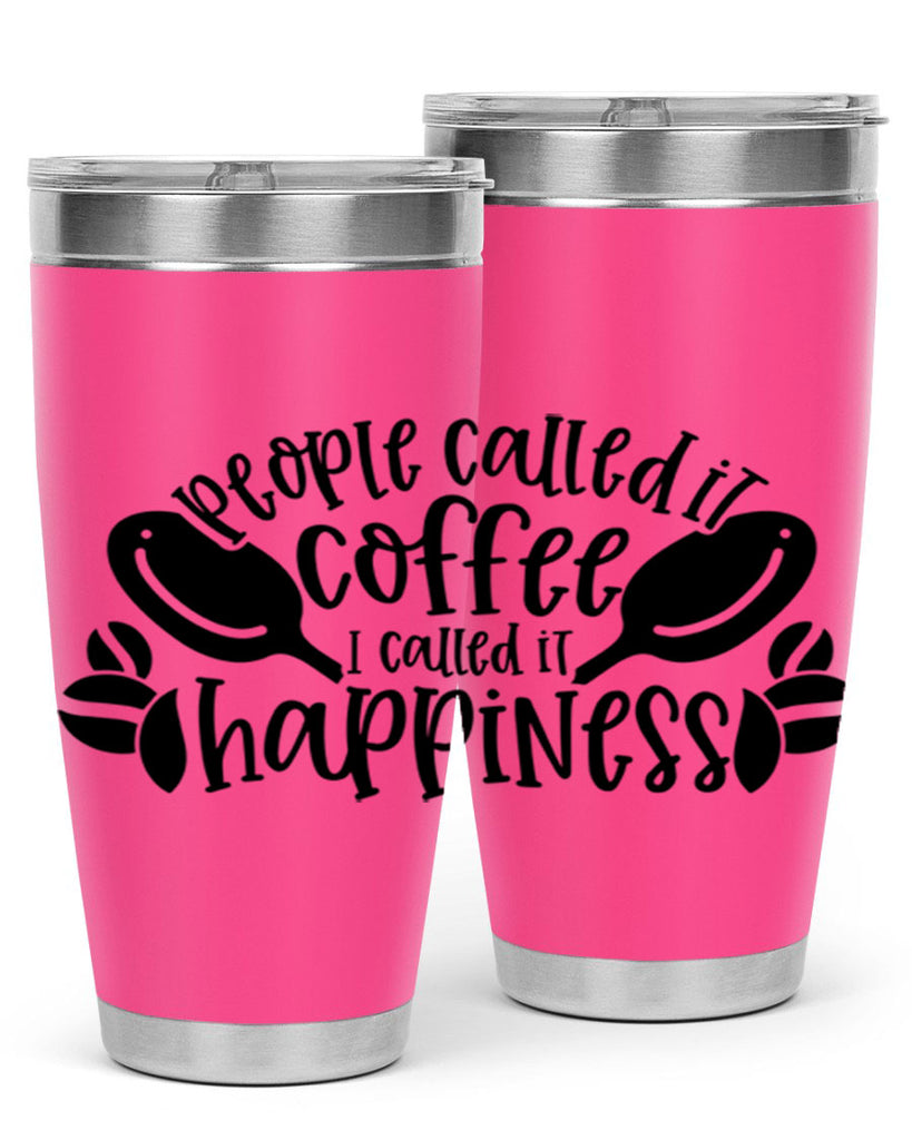 people called it coffee i called it happiness 47#- coffee- Tumbler