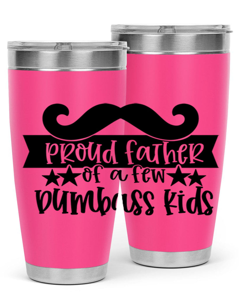 proud father of a few dumbass kids 22#- fathers day- Tumbler