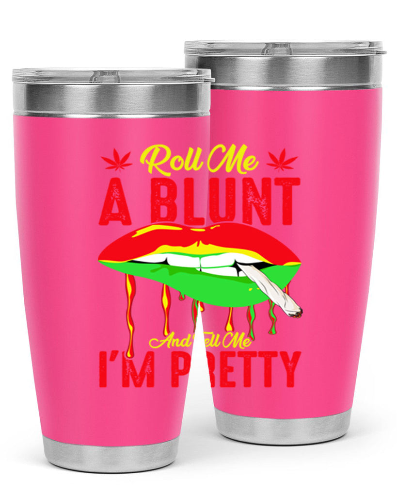 roll me a blunt and tell me im pretty 226#- marijuana- Tumbler