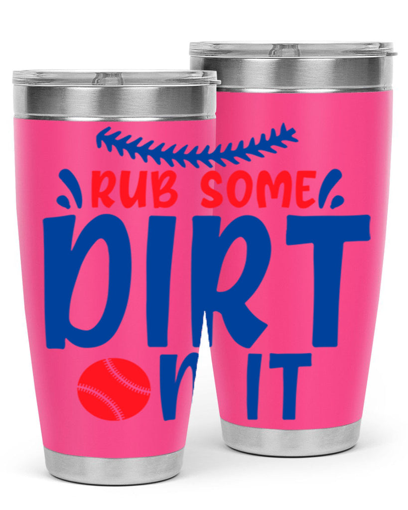 rub some dirt on it 2030#- baseball- Tumbler