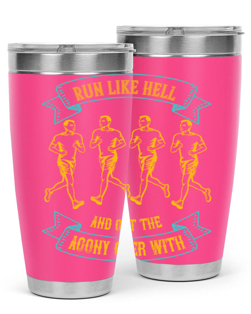 run like hell and get the agony over with 27#- running- Tumbler