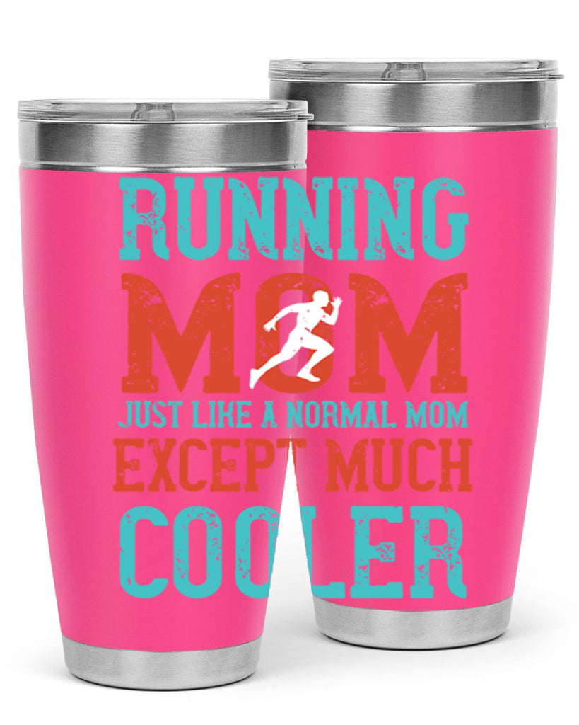 running mom just like a normal mom except much cooler 18#- running- Tumbler