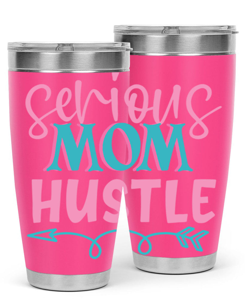 serious mom hustle 302#- mom- Tumbler