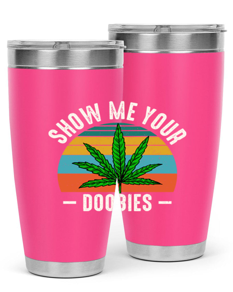 show me your doobies 230#- marijuana- Tumbler