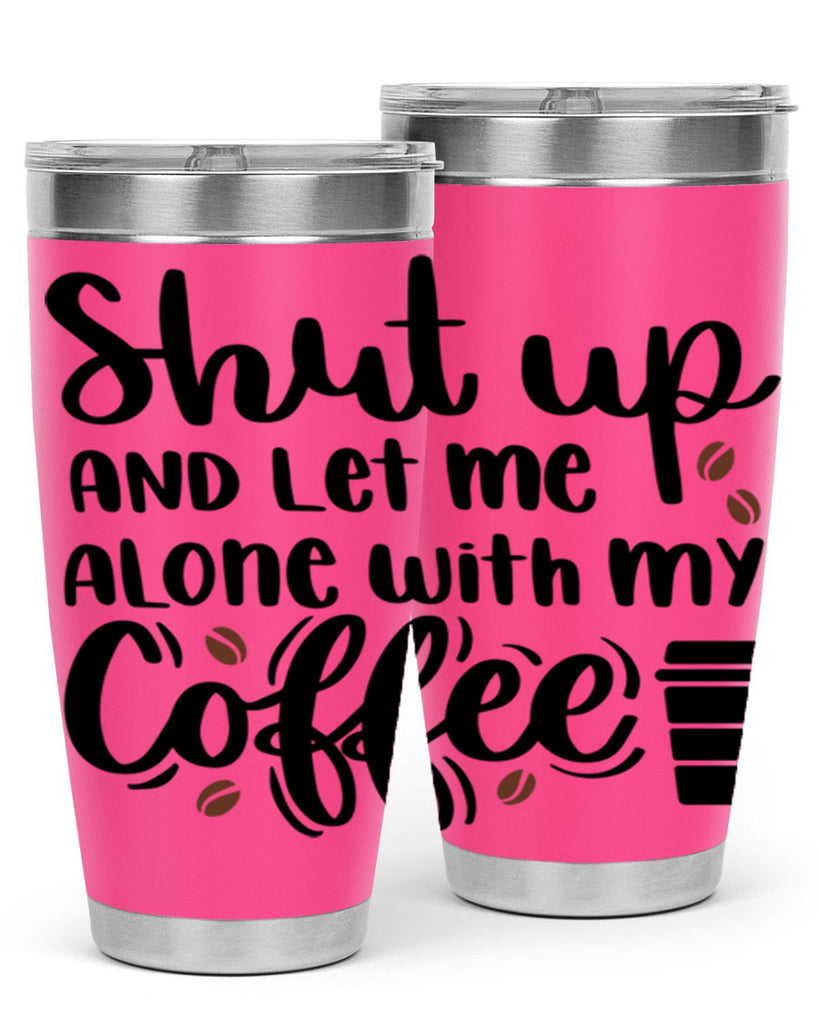 shut up and let me alone 36#- coffee- Tumbler