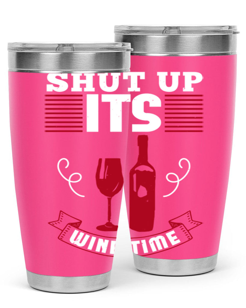 shut up its wine time 121#- wine- Tumbler