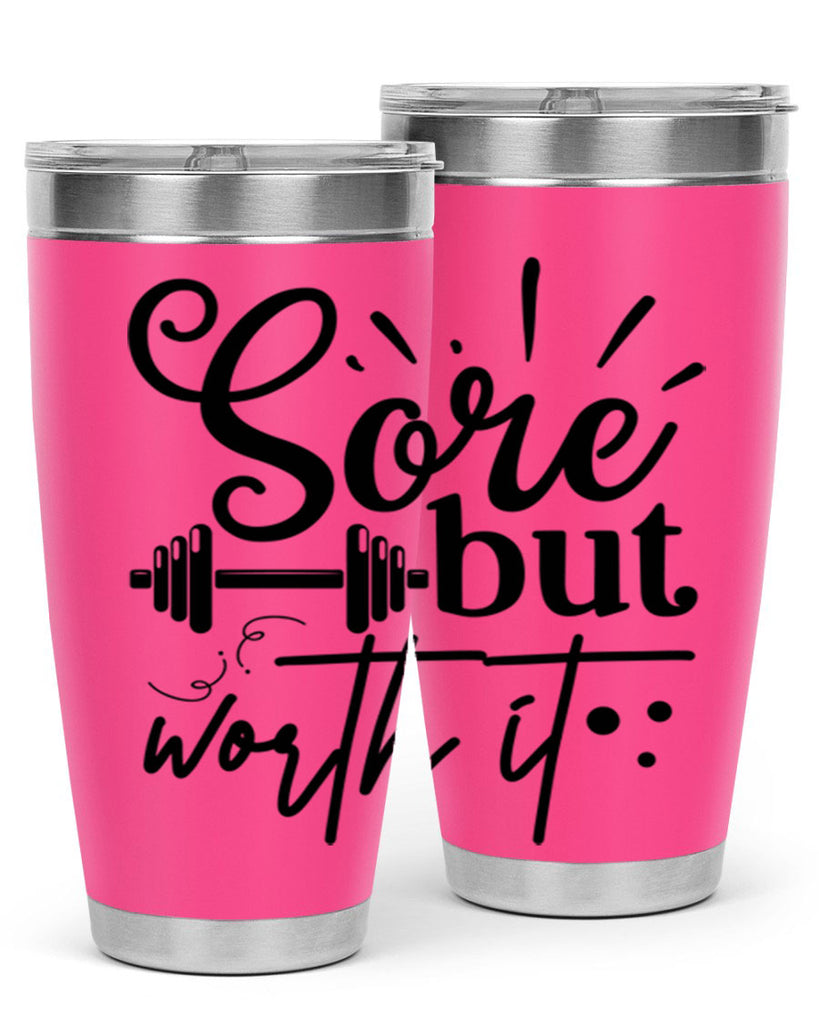 sore but worth it 17#- gym- Tumbler